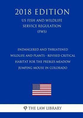 bokomslag Endangered and Threatened Wildlife and Plants - Revised Critical Habitat for the Prebles Meadow Jumping Mouse in Colorado (US Fish and Wildlife Servic