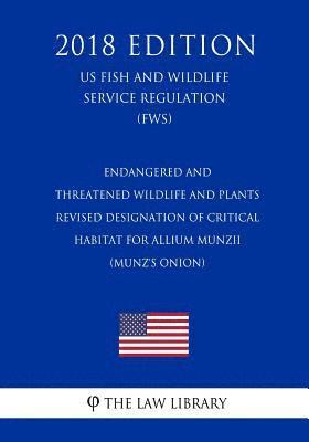 bokomslag Endangered and Threatened Wildlife and Plants - Revised Designation of Critical Habitat for Allium munzii (Munz's Onion) (US Fish and Wildlife Service