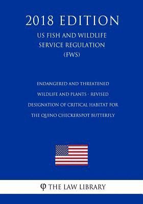 bokomslag Endangered and Threatened Wildlife and Plants - Revised Designation of Critical Habitat for the Quino Checkerspot Butterfly (US Fish and Wildlife Serv