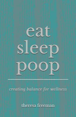 Eat Sleep Poop: Creating Balance for Wellness 1