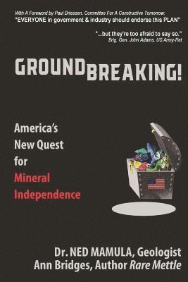 Groundbreaking!: America's New Quest for Mineral independence 1
