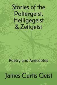 bokomslag Stories of the Polter, Heilige & Zeitgeist: Poetry and Anecdotes