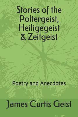 Stories of the Polter, Heilige & Zeitgeist: Poetry and Anecdotes 1