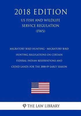 Migratory Bird Hunting - Migratory Bird Hunting Regulations on Certain Federal Indian Reservations and Ceded Lands for the 2008-09 Early Season (US Fi 1