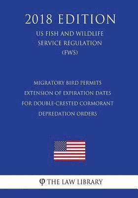 Migratory Bird Permits - Extension of Expiration Dates for Double-Crested Cormorant Depredation Orders (Us Fish and Wildlife Service Regulation) (Fws) 1