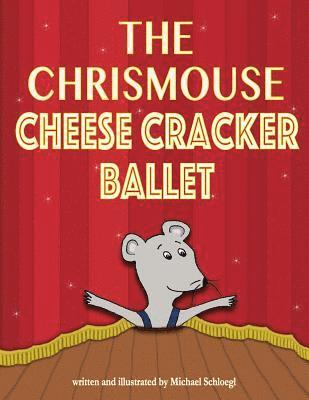 bokomslag The Chrismouse Cheese Cracker Ballet