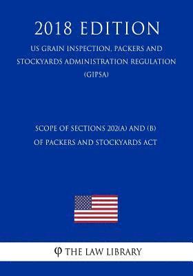 Scope of Sections 202(a) and (b) of Packers and Stockyards Act (US Grain Inspection, Packers and Stockyards Administration Regulation) (GIPSA) (2018 E 1