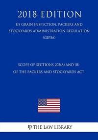 bokomslag Scope of Sections 202(a) and (b) of the Packers and Stockyards Act (US Grain Inspection, Packers and Stockyards Administration Regulation) (GIPSA) (20