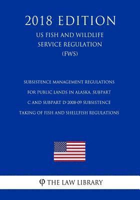 bokomslag Subsistence Management Regulations for Public Lands in Alaska, Subpart C and Subpart D-2008-09 Subsistence Taking of Fish and Shellfish Regulations (U