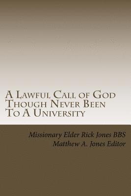 A Lawful Call of God Though Never Been To A University: How they preach except they be sent? 1