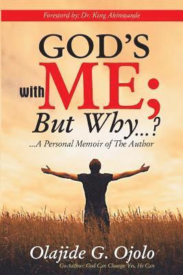God's with Me: But Why...?: ...a Personal Memoir of the Author 1