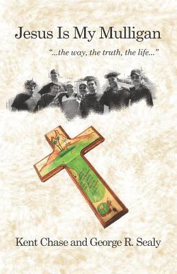 Jesus Is My Mulligan: The Way, The Truth, The Life 1