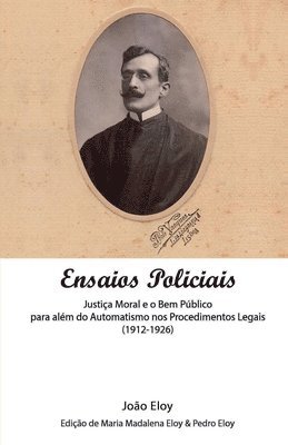 Ensaios Policiais: Justiça Moral e o Bem Público para além do Automatismo nos Procedimentos Legais (1912-1926) 1