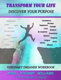 bokomslag Transform Your Life (Discover Your Purpose): Visionary Dreamer Activity Workbook