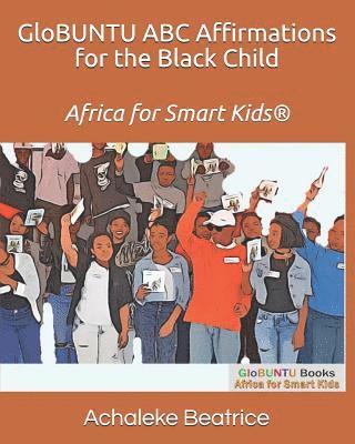 GloBUNTU ABC Affirmations for the Black Child 1