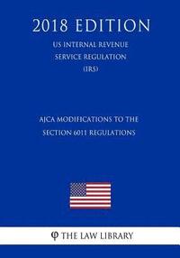 bokomslag AJCA Modifications to the Section 6011 Regulations (US Internal Revenue Service Regulation) (IRS) (2018 Edition)