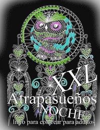 bokomslag Atrapasueños Noche XXL: Libro Para Colorear Para Adultos