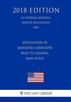 bokomslag Application of Modified Carryover Basis to General Basis Rules (US Internal Revenue Service Regulation) (IRS) (2018 Edition)