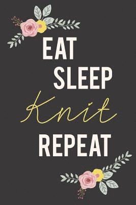 bokomslag Eat Sleep Knit Repeat: Knitting Paper 4:5 - 125 pages to note down your Knitting projects and patterns.