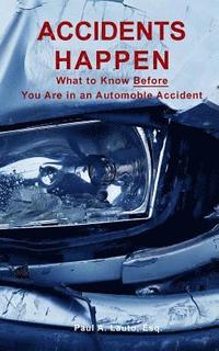 bokomslag Accidents Happen: What to Know What to Know Before Being Involved in a Motor Vehicle Accident