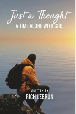 Just A Thought: A Time Alone With God 1