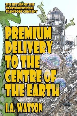 I. a. Watson, R. R. Watson - Premium Delivery To The Centre Of The Earth, Häftad