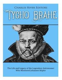 bokomslag Tycho Brahe: The Life and Legacy of the Legendary Astronomer Who Mentored Johannes Kepler