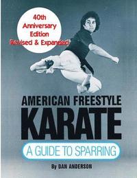 bokomslag American Freestyle Karate: A Guide To Sparring 40th Anniversary Edition