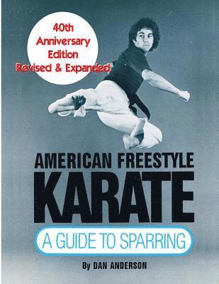 Dan Anderson - American Freestyle Karate: A Guide To Sparring 40th Anniversary Edition, Häftad. Tillgänglighet: Lägg i varukorg