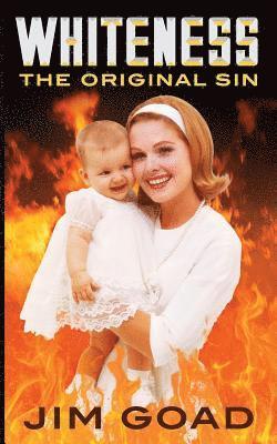 Jim Goad - Whiteness: The Original Sin, Häftad