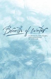 bokomslag Breath of Water: A Collection of Poetry, Thoughts, and Irrational Feelings