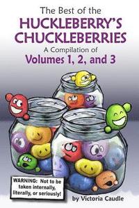 bokomslag Best of the Huckleberry's Chuckleberries: A Compilation of Volumes 1, 2, and 3