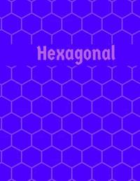 bokomslag Hexagonal: Hex paper (or honeycomb paper), This large hexagons measure .5' per side.100 pages, 8.5 x 11.GET YOUR GAME ON: -)