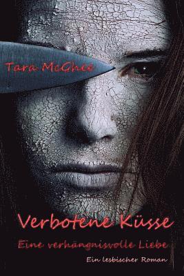 bokomslag Verbotene Küsse - Eine verhängnisvolle Liebe: Ein lesbischer Roman