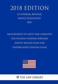 bokomslag Measurement of Assets and Liabilities for Pension Funding Purposes - Benefit Restrictions for Underfunded Pension Plans (US Internal Revenue Service R