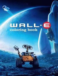 bokomslag Wall-e Coloring Book: Coloring Book for Kids and Adults with Fun, Easy, and Relaxing Coloring Pages