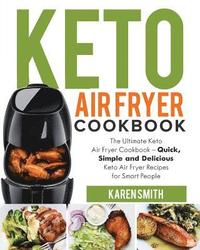 bokomslag Keto Air Fryer Cookbook: The Ultimate Keto Air Fryer Cookbook - Quick, Simple and Delicious Keto Air Fryer Recipes for Smart People
