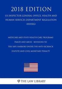 bokomslag Medicare and State Health Care Programs - Fraud and Abuse - Revisions to the Safe Harbors Under the Anti-Kickback Statute and Civil Monetary Penalty (