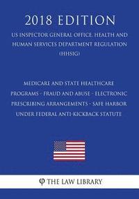 bokomslag Medicare and State healthcare programs - fraud and abuse - Electronic prescribing arrangements - safe harbor under Federal anti-kickback statute (US I