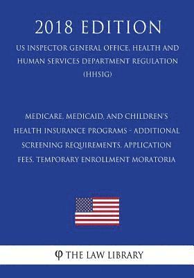 bokomslag Medicare, Medicaid, and Children's Health Insurance Programs - Additional Screening Requirements, Application Fees, Temporary Enrollment Moratoria (US