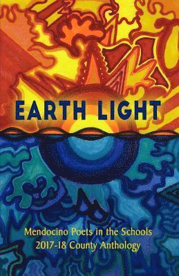 bokomslag Earth Light: 2017-18 Anthology of Mendocino County Youth Poetry