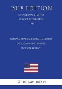 bokomslag Nonaccrual-Experience Method of Accounting Under Section 448(d)(5) (Us Internal Revenue Service Regulation) (Irs) (2018 Edition)