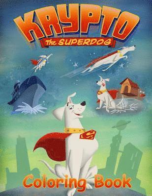 Krypto the Superdog Coloring Book: Coloring Book for Kids and Adults with Fun, Easy, and Relaxing Coloring Pages 1