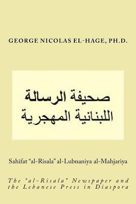 bokomslag Sahifat "al-Risala" Al-Lubnaniya Al-Mahjariya: (the "al-Risala" Newspaper and the Lebanese Press in Diaspora)