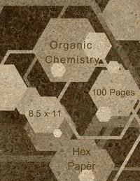 bokomslag Organic Chemistry: Hex paper (or honeycomb paper), This Small hexagons measure .2' per side.100 pages, 8.5 x 11.GET YOUR GAME ON: -)