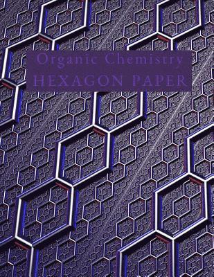 bokomslag Organic Chemistry Hexagon Paper: Hex paper (or honeycomb paper), This Small hexagons measure .2" per side.100 pages, 8.5 x 11.GET YOUR GAME ON: -)