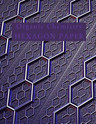 Organic Chemistry Hexagon Paper: Hex paper (or honeycomb paper), This Small hexagons measure .2' per side.100 pages, 8.5 x 11.GET YOUR GAME ON: -) 1