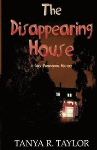 bokomslag The Disappearing House: A Cozy Paranormal Mystery