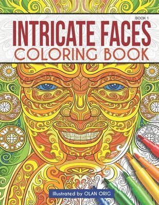 Intricate Faces: Coloring Book 1