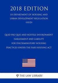 bokomslag Quid Pro Quo and Hostile Environment Harassment and Liability for Discriminatory Housing Practices Under the Fair Housing Act (US Department of Housin